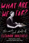 What Are We For? - Eleanor Roosevelt - 9780062889492