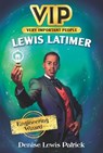 VIP: Lewis Latimer - Denise Lewis Patrick - 9780062889676