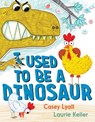 I Used to Be a Dinosaur - Casey Lyall - 9780062890313