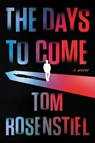The Days to Come - Tom Rosenstiel - 9780062892652
