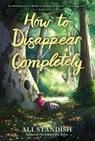How to Disappear Completely - Ali Standish - 9780062893291