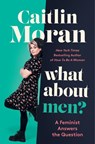 What About Men? - Caitlin Moran - 9780062893741