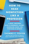 How to Read Nonfiction Like a Professor - Thomas C Foster - 9780062895813
