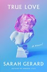 True Love - Sarah Gerard - 9780062937414