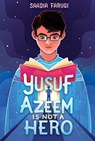 Yusuf Azeem Is Not a Hero - Saadia Faruqi - 9780062943231