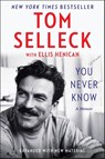 Selleck, T: You Never Know - Tom Selleck ; Ellis Henican - 9780062945778