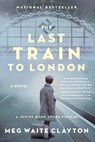 The Last Train to London - Meg Waite Clayton - 9780062946942
