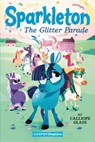Sparkleton #2: The Glitter Parade - Calliope Glass - 9780062947949