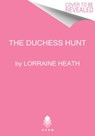 The Duchess Hunt - Lorraine Heath - 9780062952011