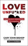 Love Unfu*ked - BISHOP,  Gary John - 9780062952318