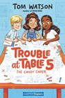 Trouble at Table 5 #1: The Candy Caper - Tom Watson - 9780062953407