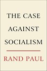 The Case Against Socialism - Rand Paul - 9780062954879