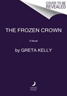 The Frozen Crown - Greta Kelly - 9780062956965