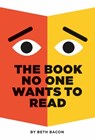 The Book No One Wants to Read - Beth Bacon - 9780062962546