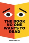 The Book No One Wants to Read - Beth Bacon - 9780062962553