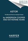 Astor - Anderson Cooper ; Katherine Howe - 9780062964663