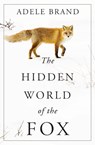 The Hidden World of the Fox - Adele Brand - 9780062966100