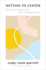 Getting to Center - Cody Cook-Parrott - 9780062969774