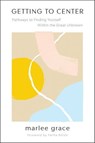 Getting to Center - Marlee Grace - 9780062969781