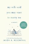 My Wife Said You May Want to Marry Me LP - Jason B. Rosenthal - 9780062979339