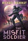 The Misfit Soldier - Michael Mammay - 9780062981004