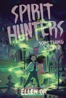 Spirit Hunters #3: Something Wicked - Ellen Oh - 9780062988027