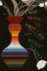 I Was Never the First Lady - Wendy Guerra - 9780062990761