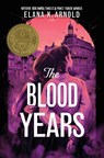 The Blood Years - Elana K. Arnold - 9780062990853