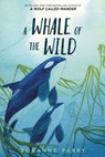A Whale of the Wild - Rosanne Parry - 9780062995940
