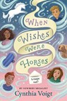 When Wishes Were Horses - Cynthia Voigt - 9780062996923