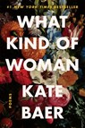 What Kind of Woman - Kate Baer - 9780063008427