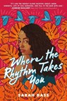 Where the Rhythm Takes You - Sarah Dass - 9780063018532