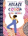 Ablaze with Color: A Story of Painter Alma Thomas - Jeanne Walker Harvey - 9780063021891