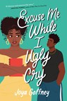 Excuse Me While I Ugly Cry - Joya Goffney - 9780063024809