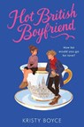 Hot British Boyfriend - Kristy Boyce - 9780063025912