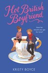 Hot British Boyfriend - Kristy Boyce - 9780063025929