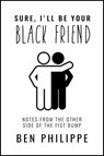 Sure, I'll Be Your Black Friend - Ben Philippe - 9780063026452