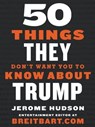 50 Things They Don't Want You to Know About Trump - Jerome Hudson - 9780063027664