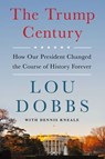 The Trump Century - Lou Dobbs ; Dennis Kneale - 9780063029071