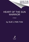 Heart of the Sun Warrior - Sue Lynn Tan - 9780063031364