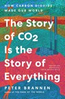 The Story of CO2 Is the Story of Everything - Peter Brannen - 9780063036987