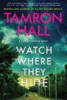 Watch Where They Hide: A Jordan Manning Novel - Tamron Hall - 9780063037083
