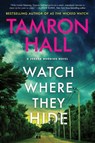 Watch Where They Hide: A Jordan Manning Novel - Tamron Hall - 9780063037090
