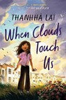 When Clouds Touch Us - Thanhha Lai - 9780063047006