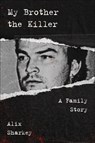 My Brother the Killer - Alix Sharkey - 9780063053083