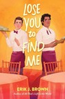 Lose You to Find Me - Erik J. Brown - 9780063055025