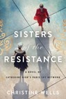Sisters of the Resistance - Christine Wells - 9780063055414