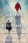 Sisters of the Resistance - Christine Wells - 9780063055445