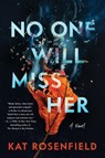 No One Will Miss Her - Kat Rosenfield - 9780063057036