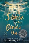 The Silence that Binds Us - Joanna Ho - 9780063059351